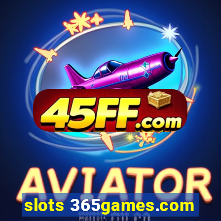 slots 365games.com
